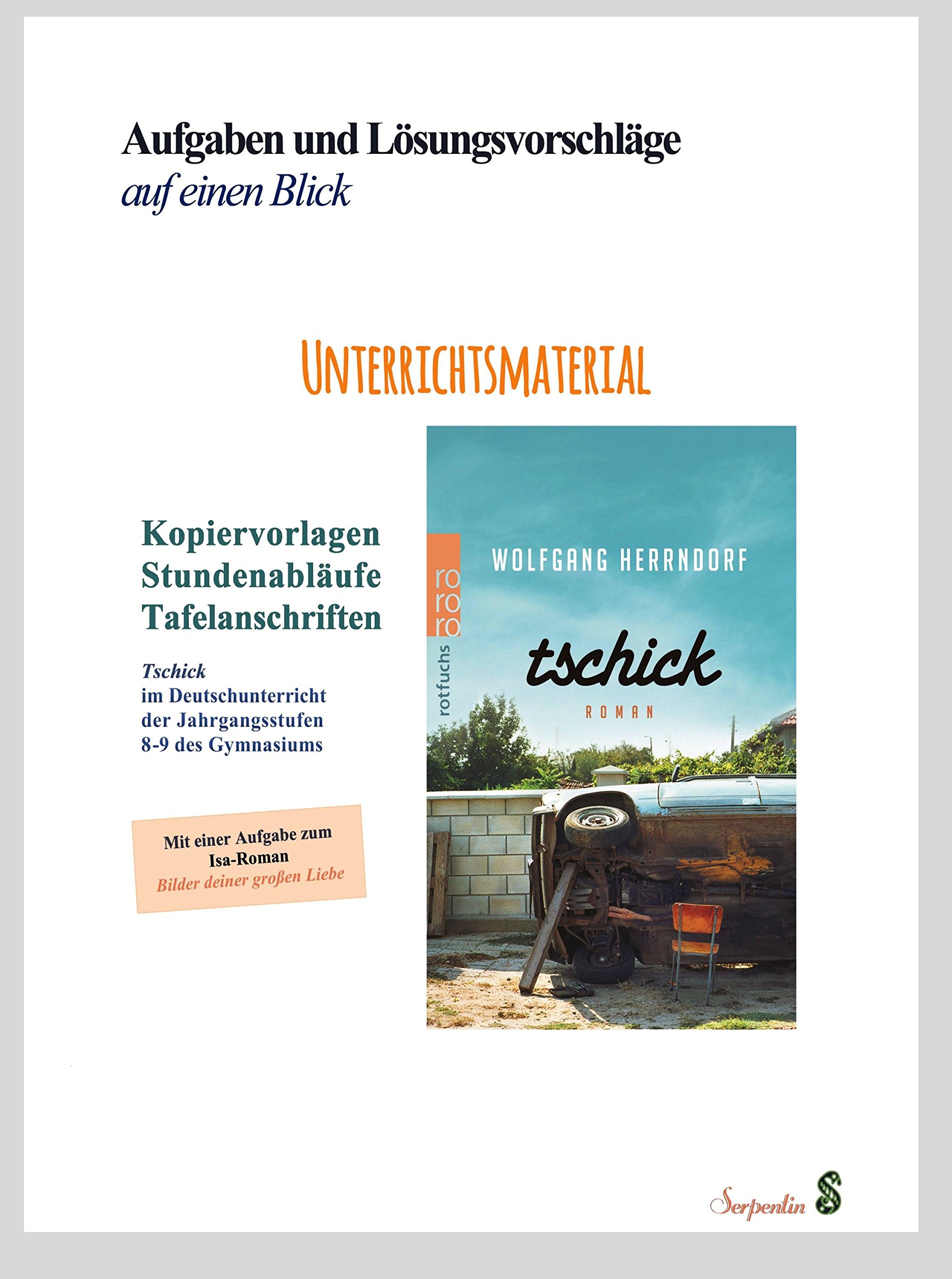 Tschick im Deutschunterricht der Jahrgangsstufen 8-9 des Gymnasiums. Unterrichtsmaterial: Kopiervorlagen, Stundenabläufe, Tafelanschriften. Aufgaben und Lösungsvorschläge auf einen Blick. Learning & Reference