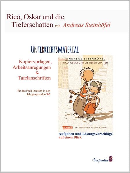 Rico, Oskar und die Tieferschatten von Andreas Steinhöfel. Unterrichtsmaterial: Kopiervorlagen, Arbeitsanregungen und Tafelanschriften für das Fach Deutsch in den Jahrgangsstufen 5-6 Learning & Reference