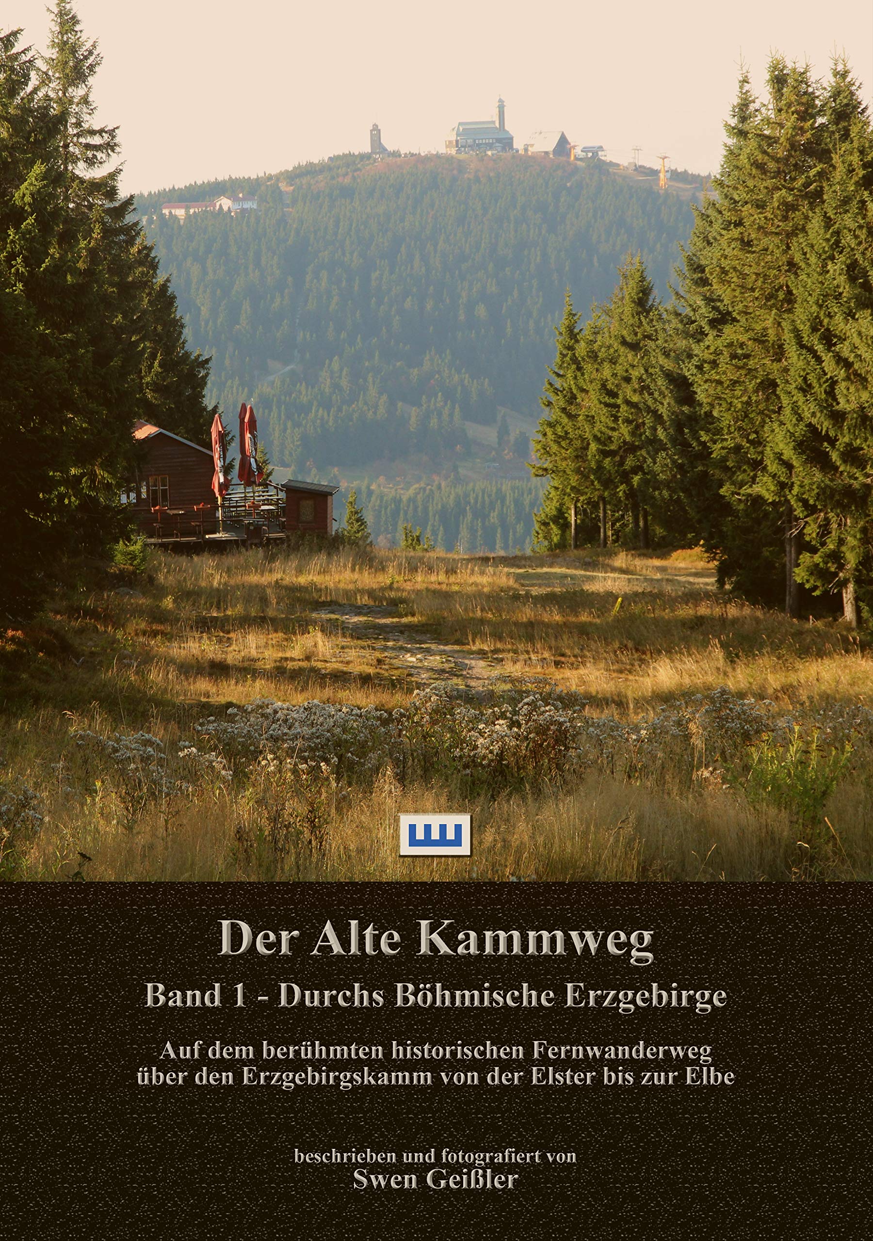 Der Alte Kammweg, Band 1: Durchs Böhmische Erzgebirge von der Elster bis zur Elbe Books