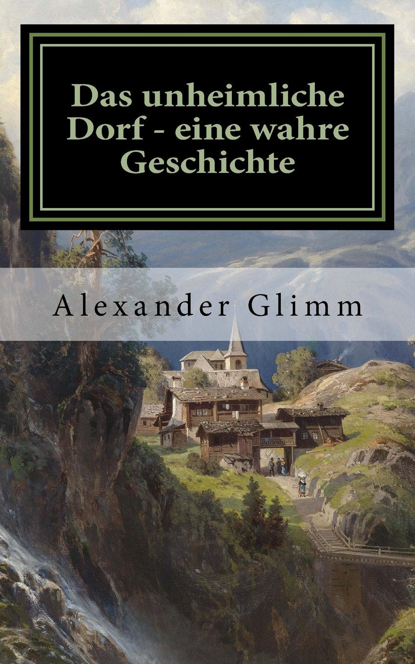 Das unheimliche Dorf - eine wahre Geschichte: Aberglaube, Zauberei und dämonische Geschehnisse in heutiger Zeit Religion & Esotericism