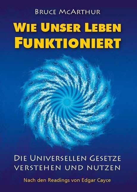 Wie unser Leben funktioniert: Die Universellen Gesetze verstehen und nutzen Books