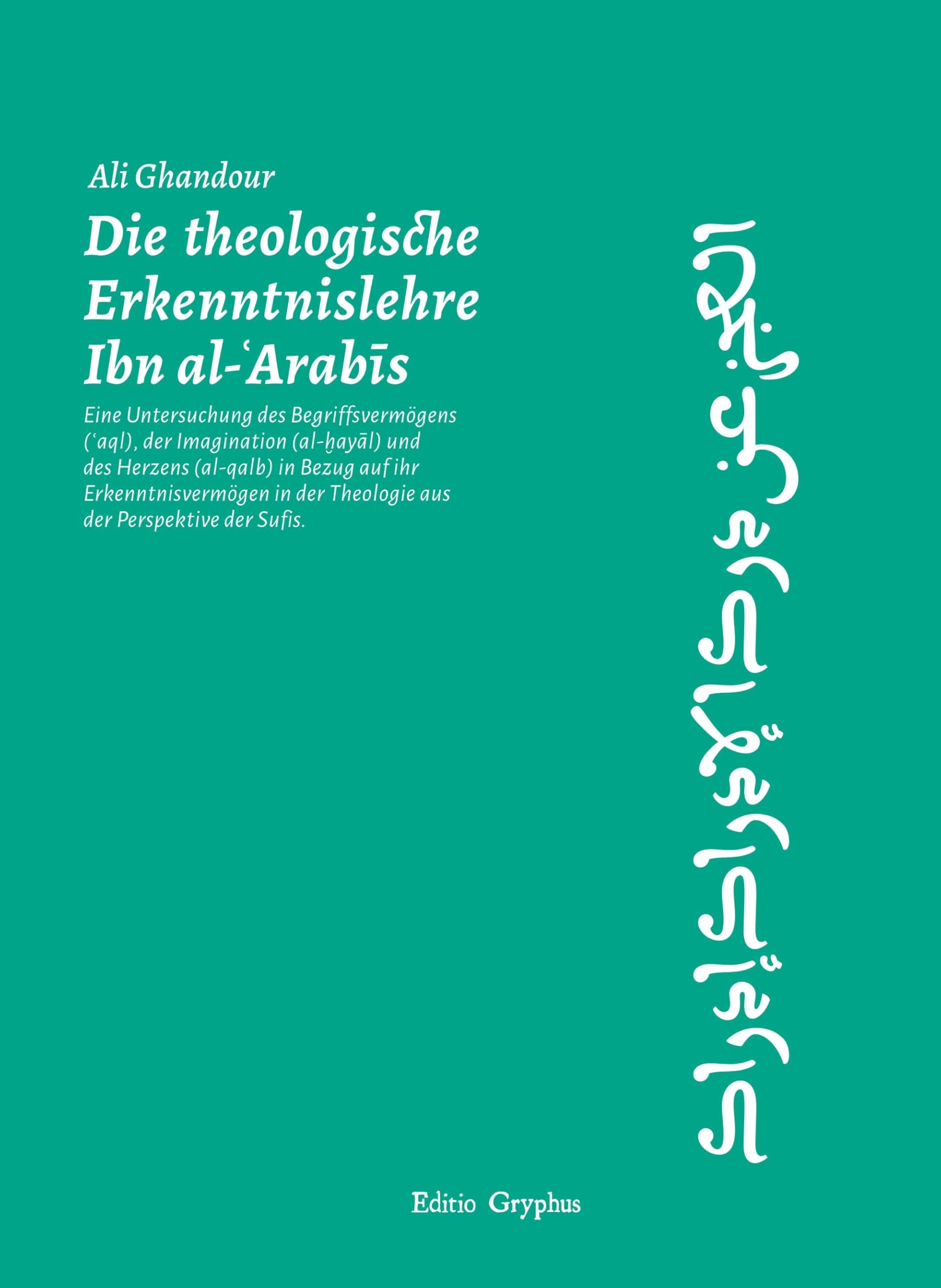 Die theologische Erkenntnislehre Ibn al-Arabis Religion & Esotericism