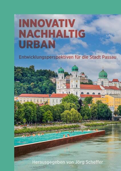 INNOVATIV • NACHHALTIG • URBAN: Entwicklungsperspektiven für die Stadt Passau Geology & Geography