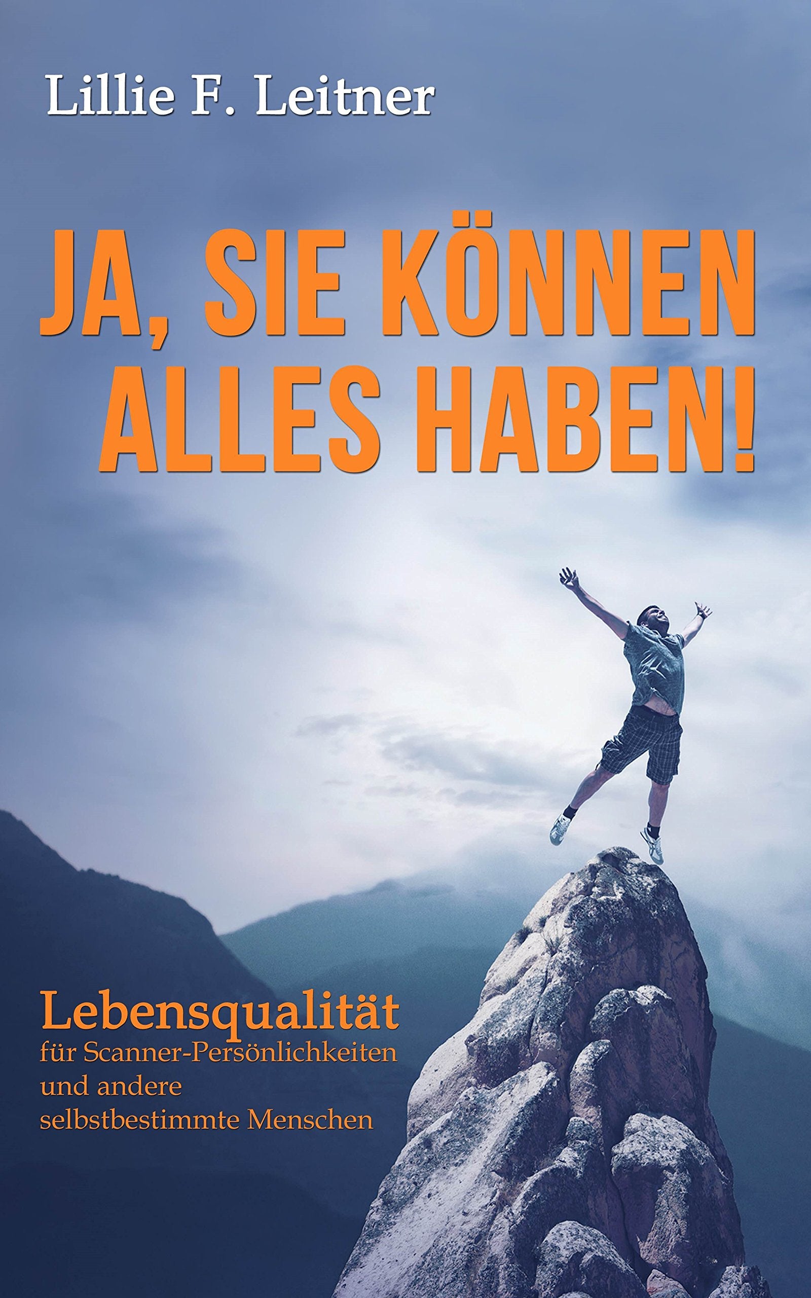 Ja, Sie können alles haben!: Lebensqualität für Scanner-Persönlichkeiten und andere selbstbestimmte Menschen Business, Finance & Career