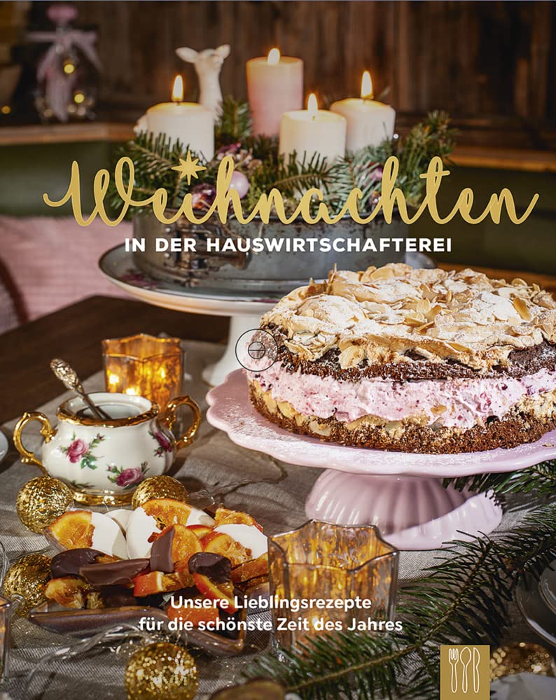 Weihnachten in der Hauswirtschafterei: Lieblingsrezepte für die schönste Zeit des Jahres Leisure, Home & Garden