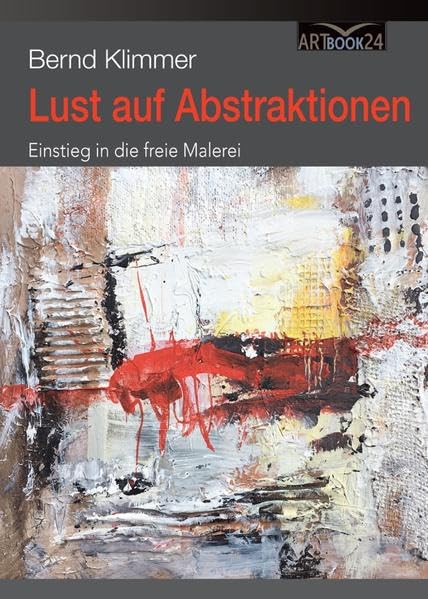 Lust auf Abstraktionen: Einstieg in die frei Malerei Film, Art & Culture