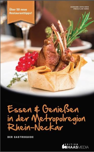 Essen & Genießen in der Metropolregion Rhein-Neckar: Der Gastroguide Ausgabe 2015/2016 Leisure, Home & Garden