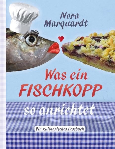 Was ein Fischkopp so anrichtet: Ein kulinarisches Lesebuch Contemporary literature