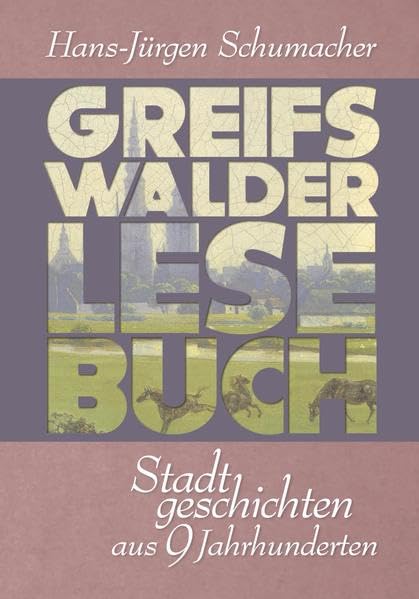 Greifswalder Lesebuch: Stadtgeschichten aus 9 Jahrhunderten Contemporary literature