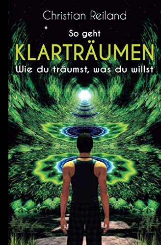 So geht KLARTRÄUMEN: Wie du träumst, was du willst book