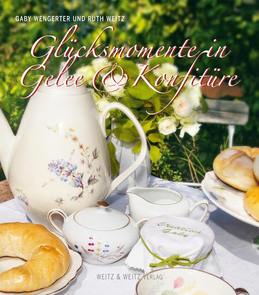 Glücksmomente in Gelee und Konfitüre Cooking & Enjoying