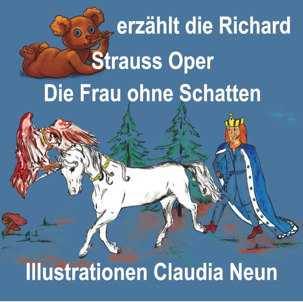 Bärchen erzählt Opern / Bärchen erzählt die Richard Strauss Oper Die Frau ohne Schatten book