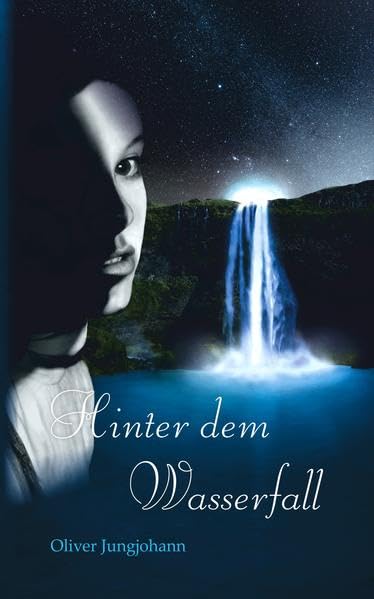Hinter dem Wasserfall: Ungekürzte Ausgabe (Die Wasserfall-Trilogie) Novels & Short Stories