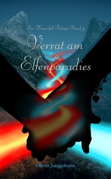 Verrat am Elfenparadies: Die Wasserfall-Trilogie Band 3 Novels & Short Stories