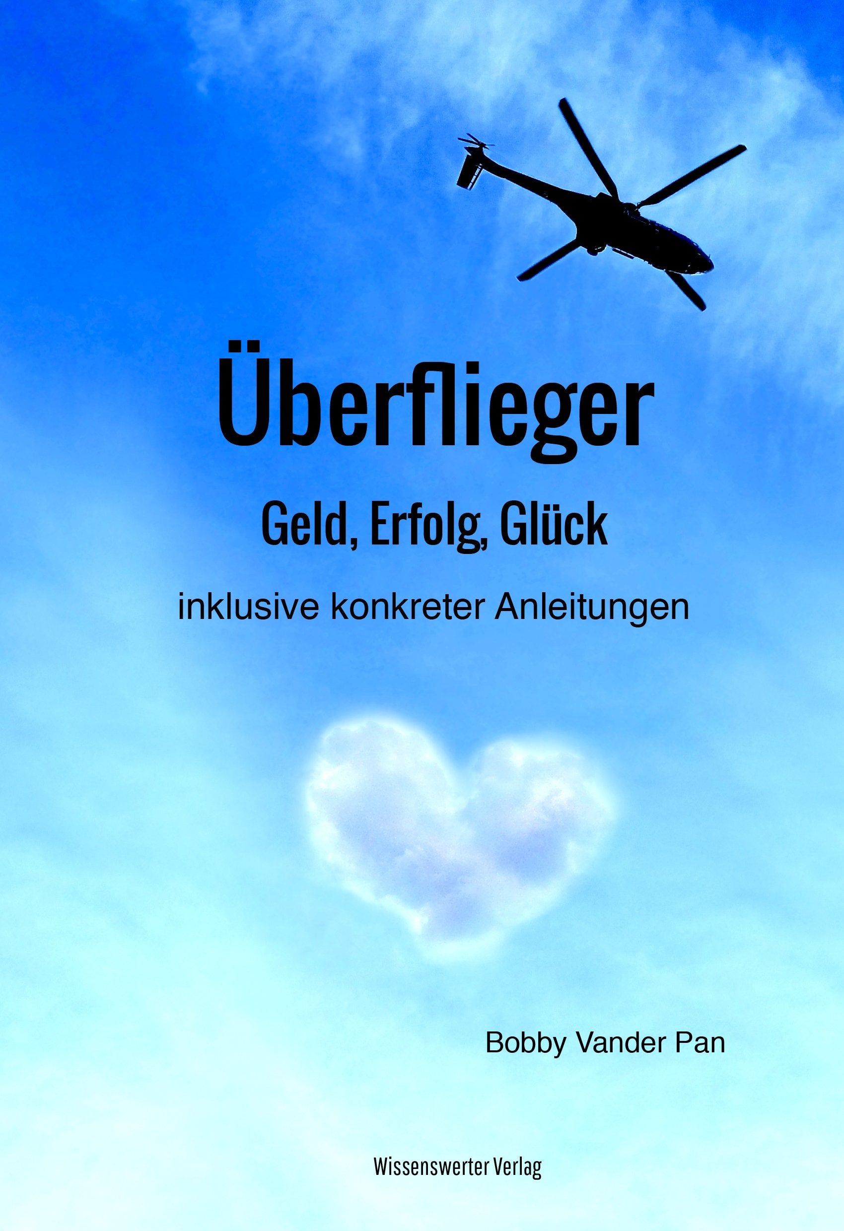 Überflieger: Geld, Erfolg, Glück inklusive konkreter Anleitungen Business, Finance & Career