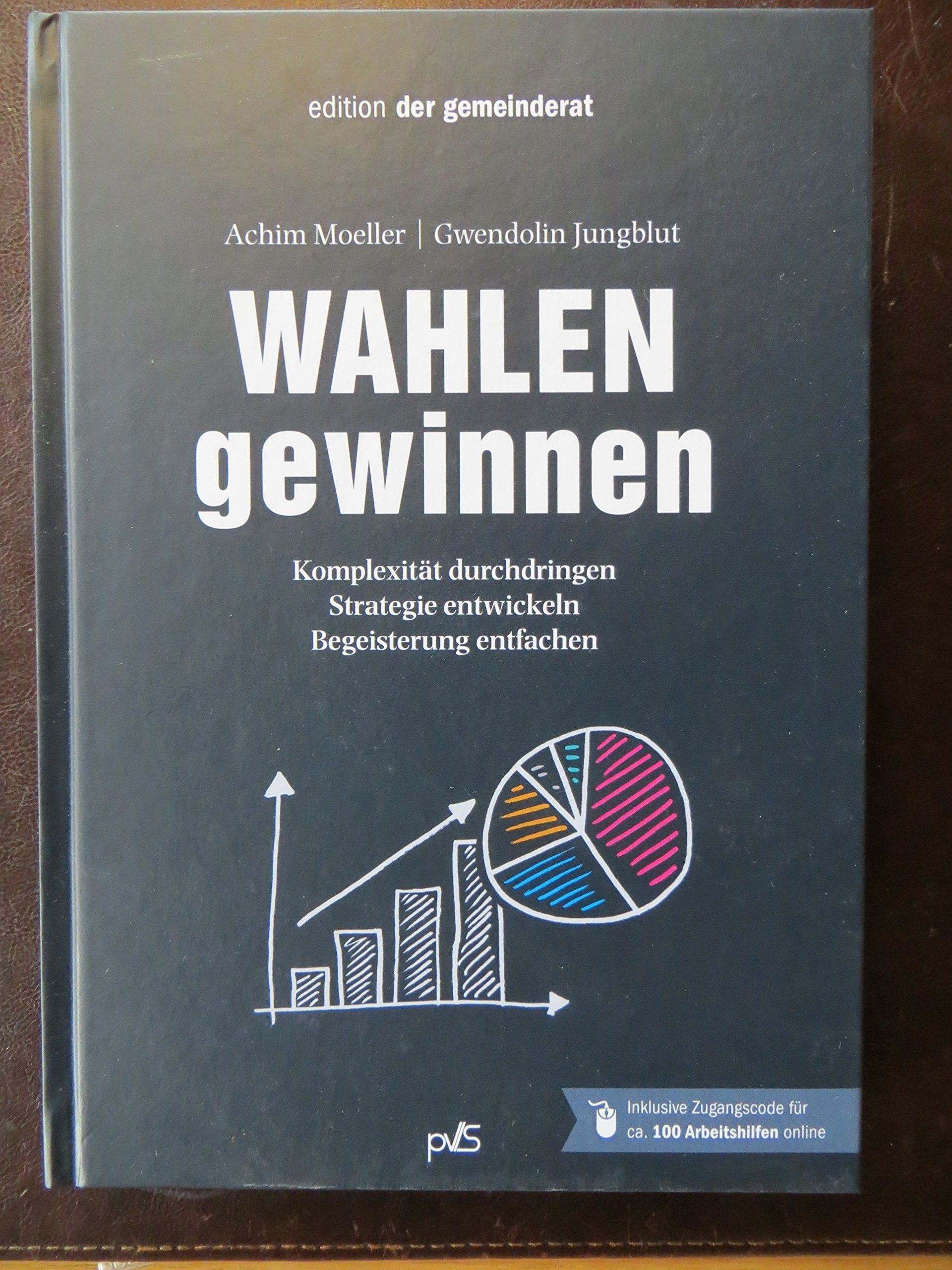 WAHLEN gewinnen: Komplexität durchdringen - Strategie entwickeln - Begeisterung entfachen Politics & History