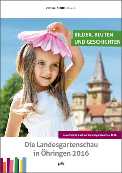 Die Landesgartenschau in Öhringen 2016: Bilder, Blüten und Geschichten Fiction