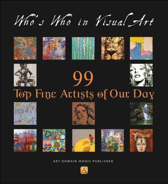 99 Top Fine Artists of Our Day . 2020: Who's Who in Visual Art Film, Art & Culture