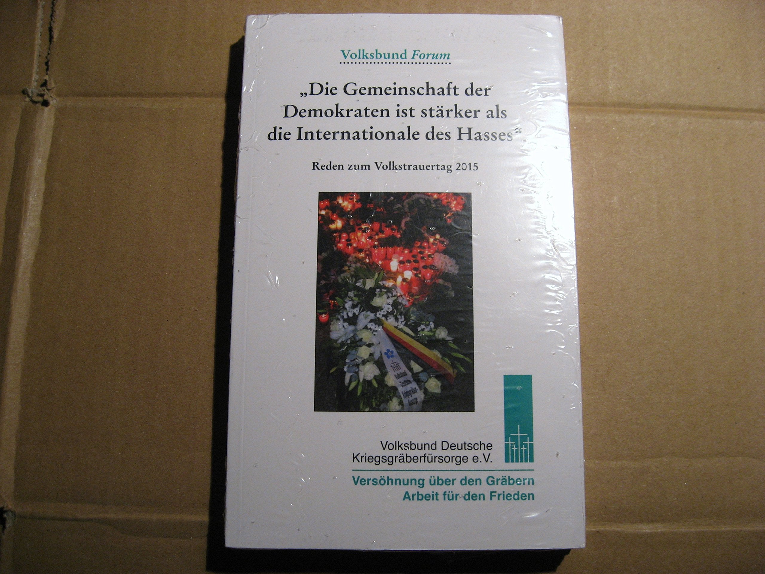 "Die Gemeinschaft der Demokraten ist stärker als die Internationale des Hasses": Reden zum Volkstrauertag 2015 (Volksbund Forum) Natural Sciences