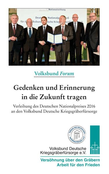 Gedenken und Erinnerung in die Zukunft tragen: Verleihung des Deutschen Nationalpreises an den Volksbund Deutsche Kriegsgräberfürsorge (Volksbund Forum) Politics & History