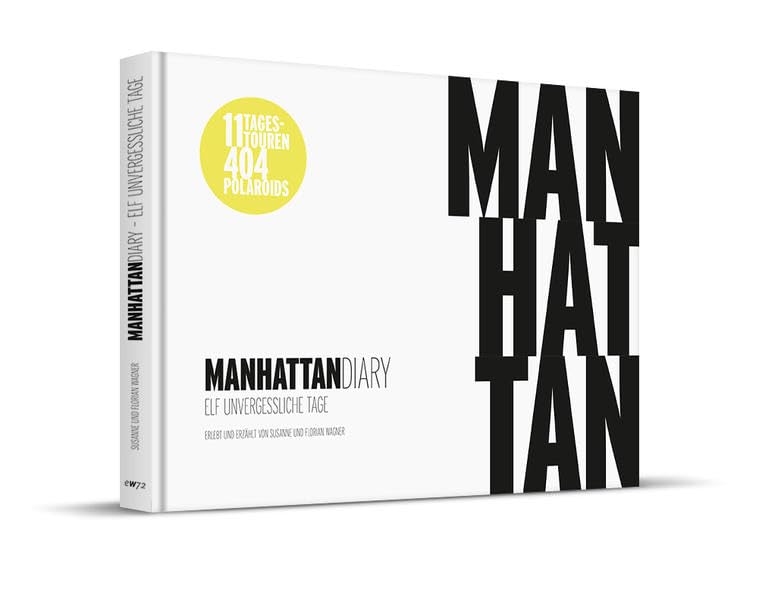 MANHATTAN DIARY – elf unvergessliche Tage: Erlebt und erzählt von Susanne und Florian Wagner Photography