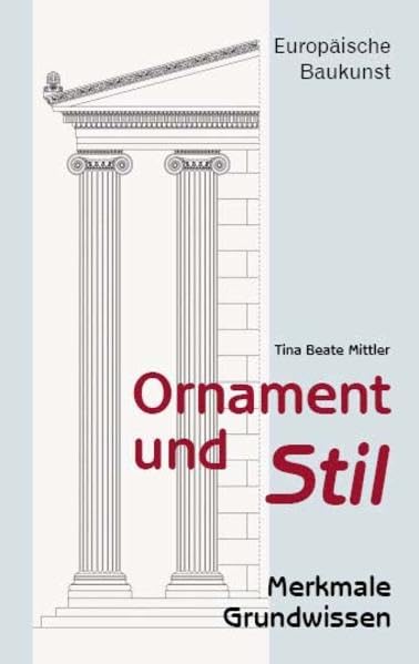 Ornament und Stil: Merkmale und Grundwissen europäischer Baustile Architecture