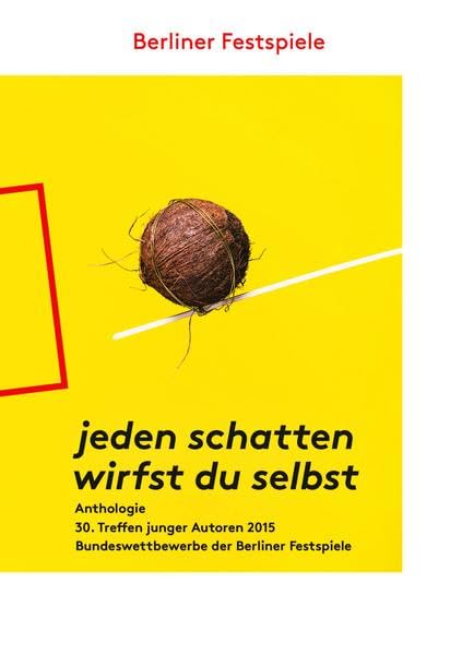 jeden schatten wirfst du selbst: Anthologie des 30. Treffens junger Autoren 2015 Essays & Short Stories