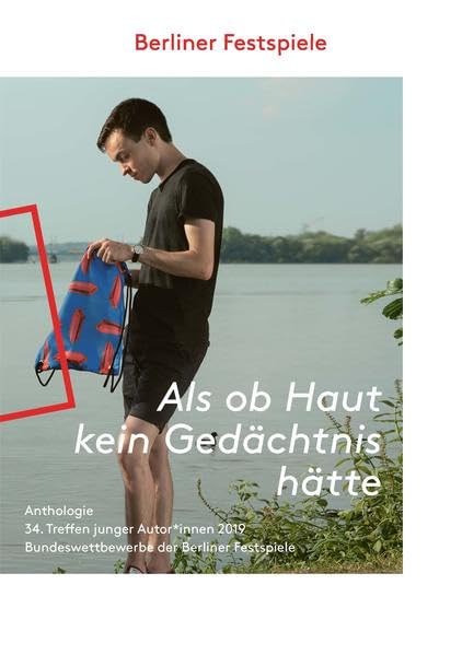 Als ob Haut kein Gedächtnis hätte: Anthologie des 34. Treffens junger Autoren 2019 Essays & Short Stories