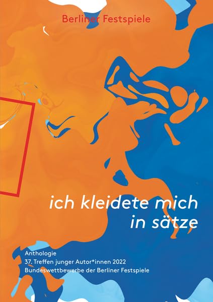 ich kleidete mich in sätze: Anthologie des 37. Treffens junger Autoren 2022 Essays & Short Stories