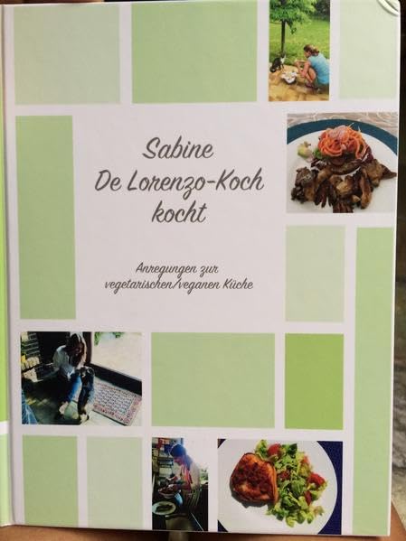 Sabine De Lorenzo-Koch kocht: Anregungen zur vegetarischen/veganen Küche Leisure, Home & Garden