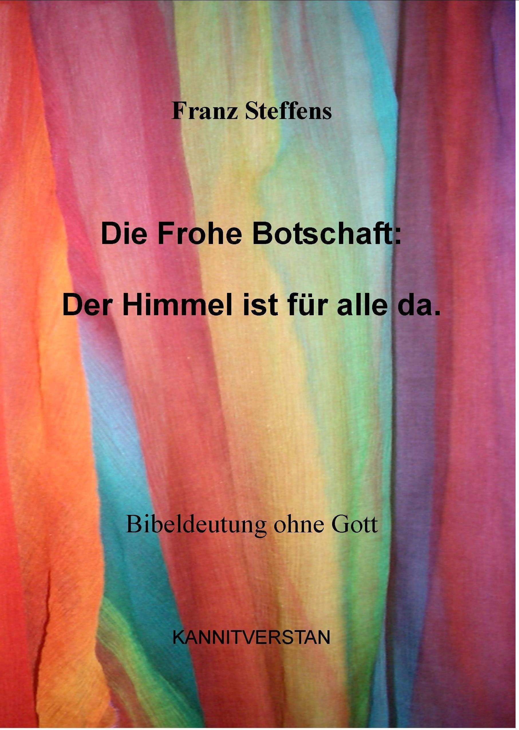 Die Frohe Botschaft: Der Himmel ist für alle da.: Bibeldeutung ohne Gott Books