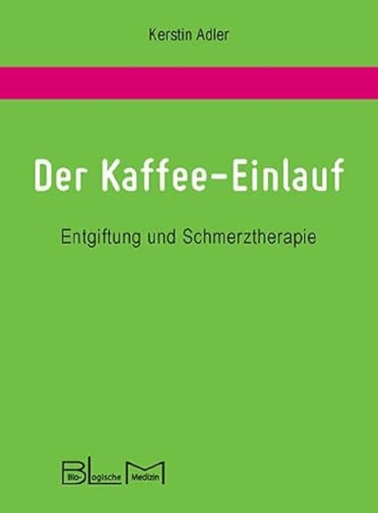Der Kaffee-Einlauf: Entgiftung und Schmerztherapie Medicine