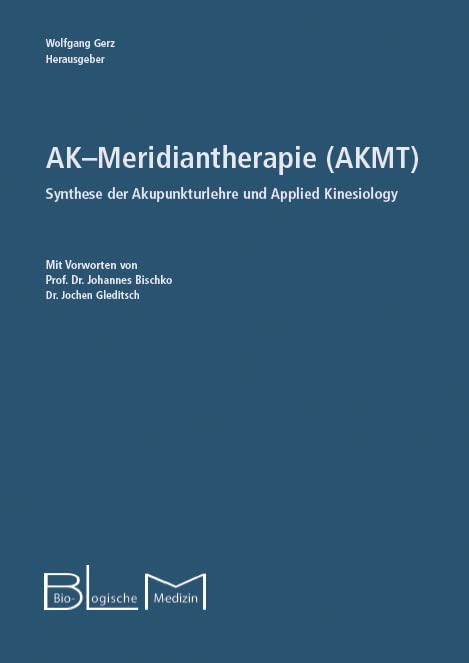 AK-Meridiantherapie (AKMT): Synthese der Akupunkturlehre und Applied Kinesiology Medicine