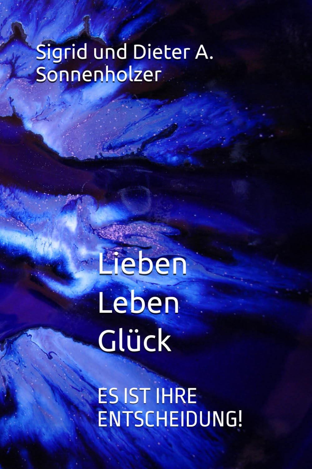 Lieber Leben Glück: ES IST IHRE ENTSCHEIDUNG! Lifestyle