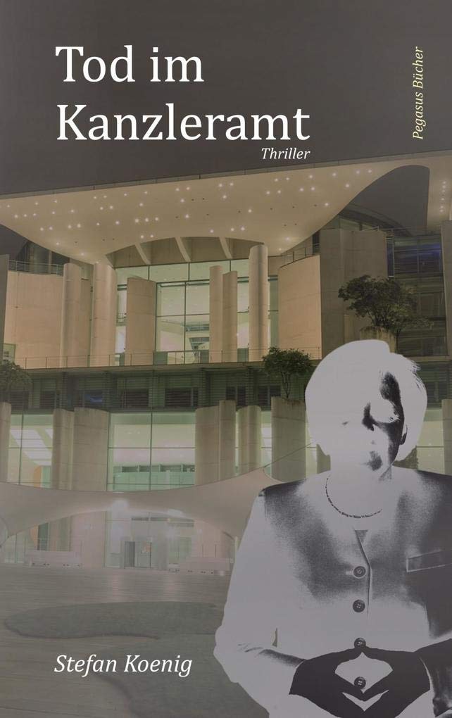 Tod im Kanzleramt: Thriller Contemporary literature