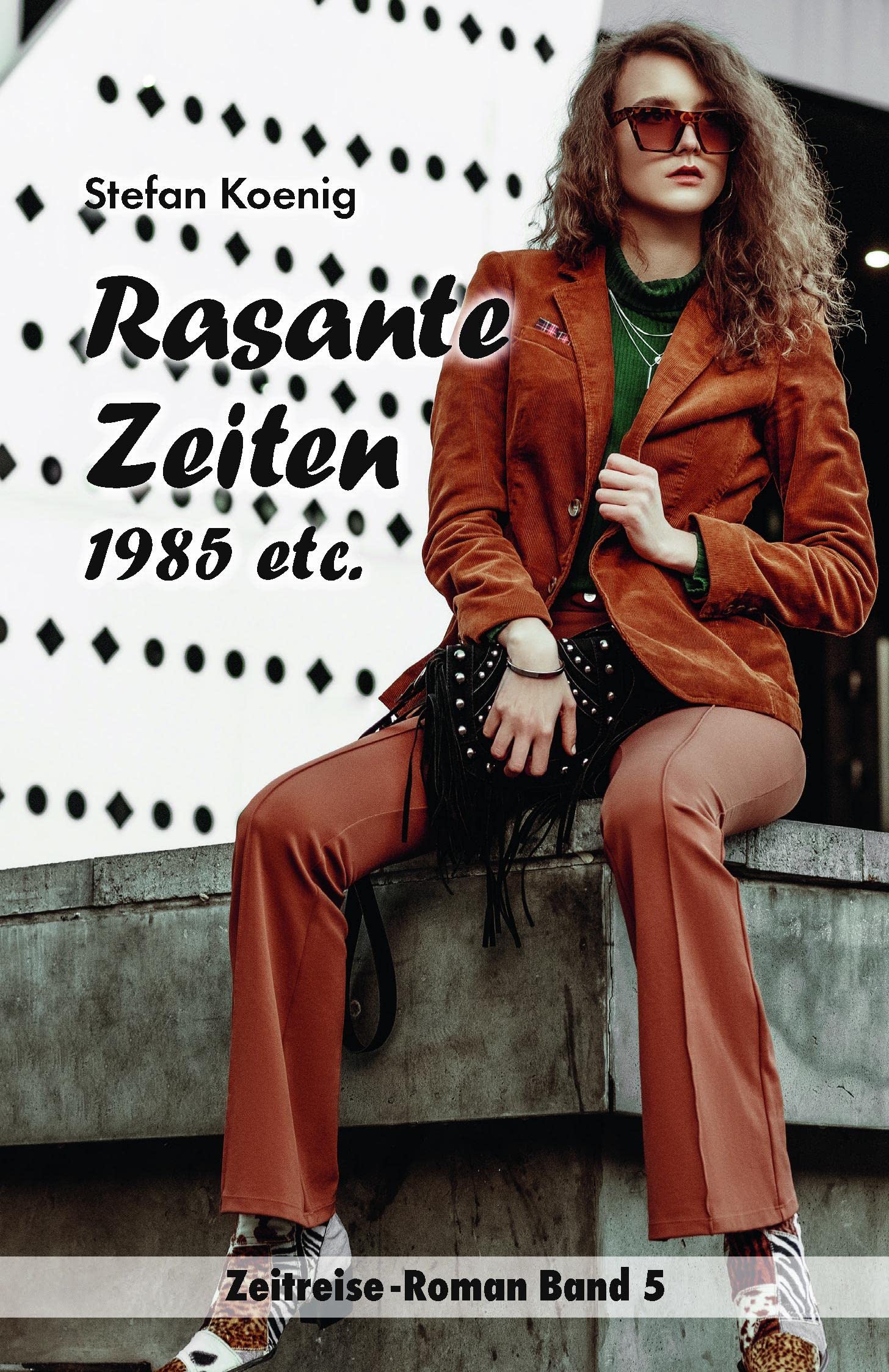 Rasante Zeiten - 1985 etc.: Zeitreise-Roman Band 5 (Zeitreise Romane) Contemporary literature