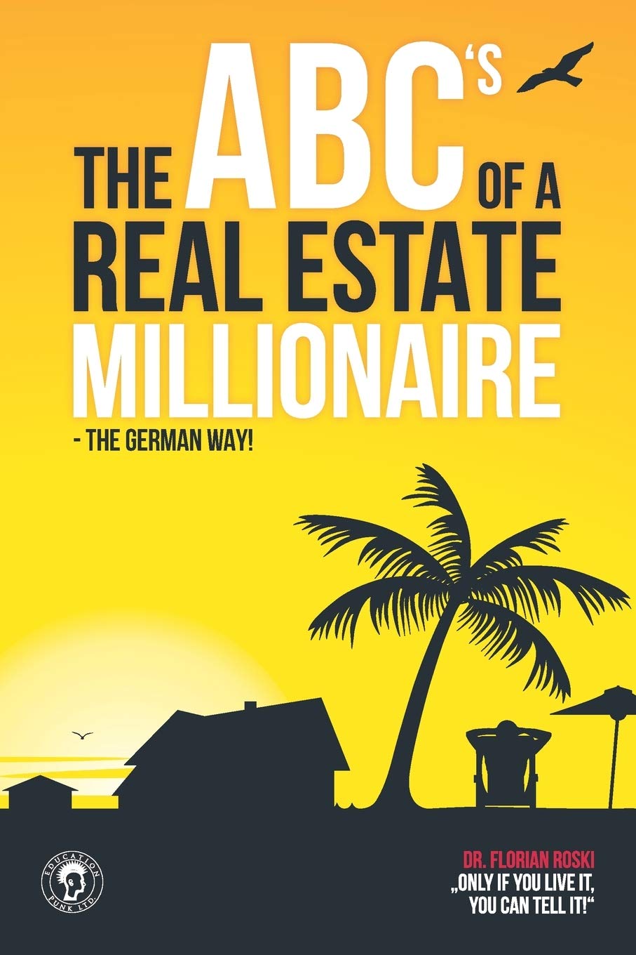 The ABC's of a Real Estate Millionaire: The German Way Business, Finance & Career