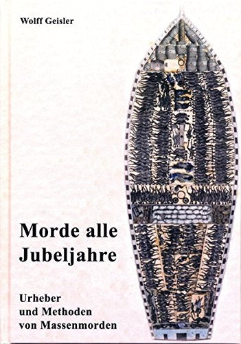Morde alle Jubeljahre: Urheber und Methoden von Massenmorden - Geisler, Wolff book
