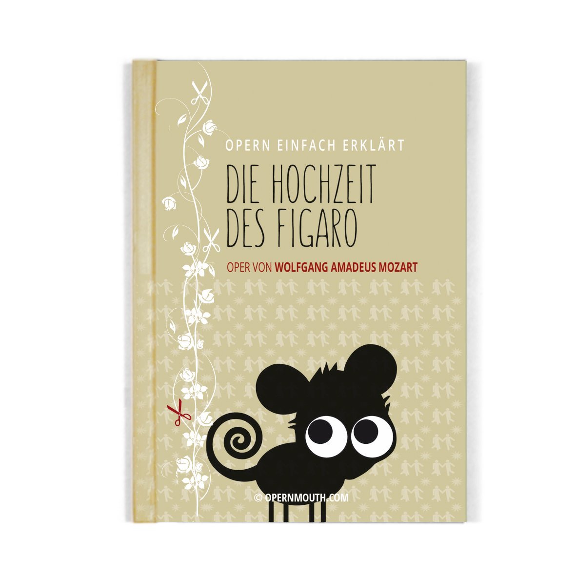 Hochzeit des Figaro – Oper von Wolfgang Amadeus Mozart (Band 6): Edition Opern einfach erklärt Arts & Music