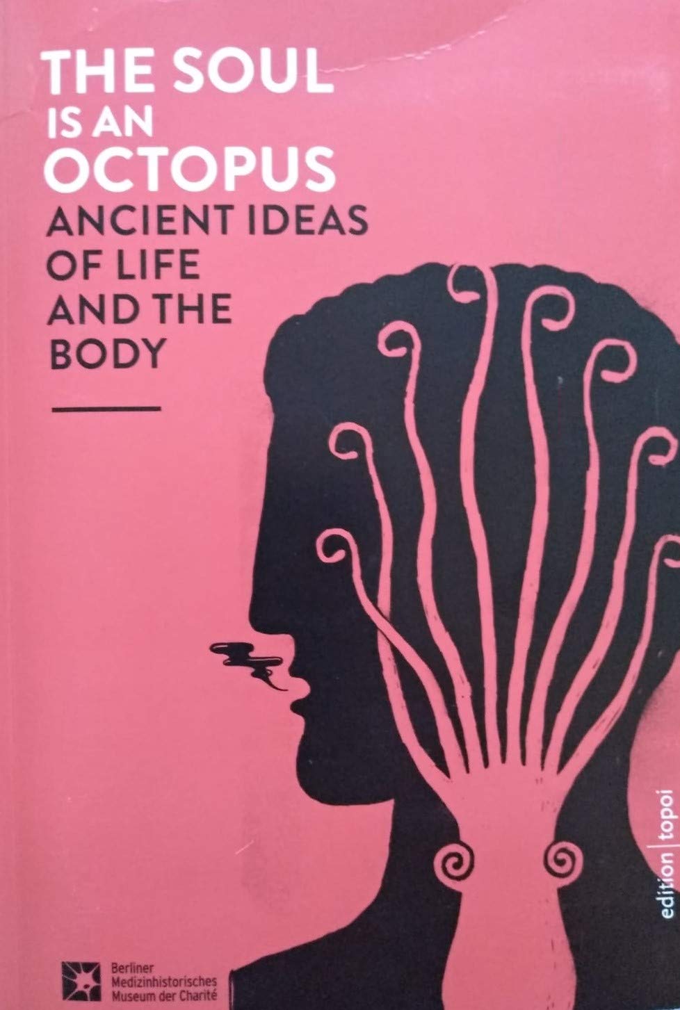 THE SOUL IS AN OCTOPUS _ ANCIENT IDEAS OF LIFE AND THE BODY Books