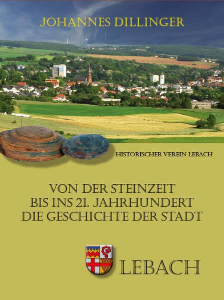 Die Geschichte der Stadt Lebach: Von der Steinzeit bis ins 21. Jahrhundert Books