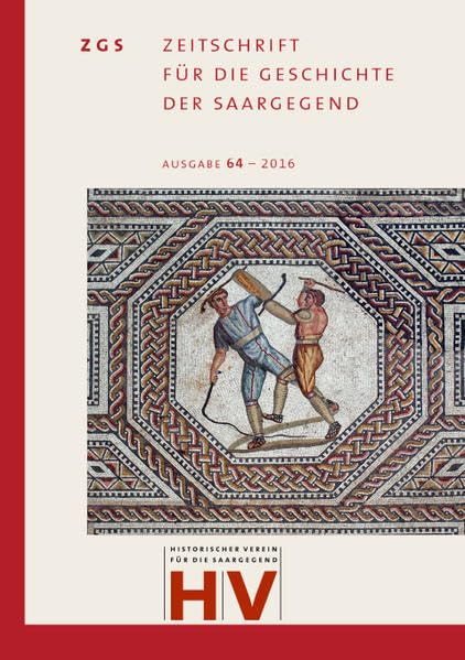Zeitschrift für die Geschichte der Saargegend: Band 64-2016 Politics & History
