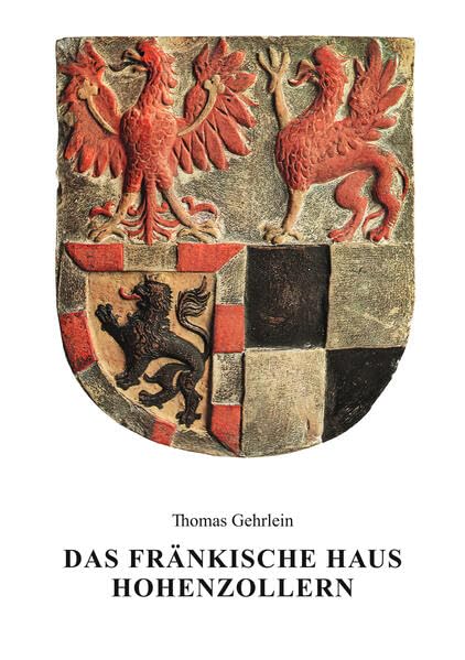 Das Fränkische Haus Hohenzollern: Burggrafen von Nürnberg, Kurfürsten von Brandenburg, Markgrafen von Brandenburg-Ansbach und Markgrafen von Brandenburg-(Kulmbach)-Bayreuth (Deutsche Fürstenhäuser) Leisure, Home & Garden
