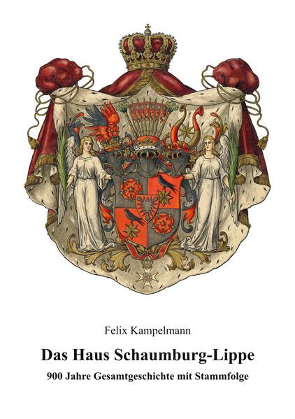 Das Haus Schaumburg-Lippe: 900 Jahre Gesamtgeschichte mit Stammfolge (Deutsche Fürstenhäuser) Leisure, Home & Garden