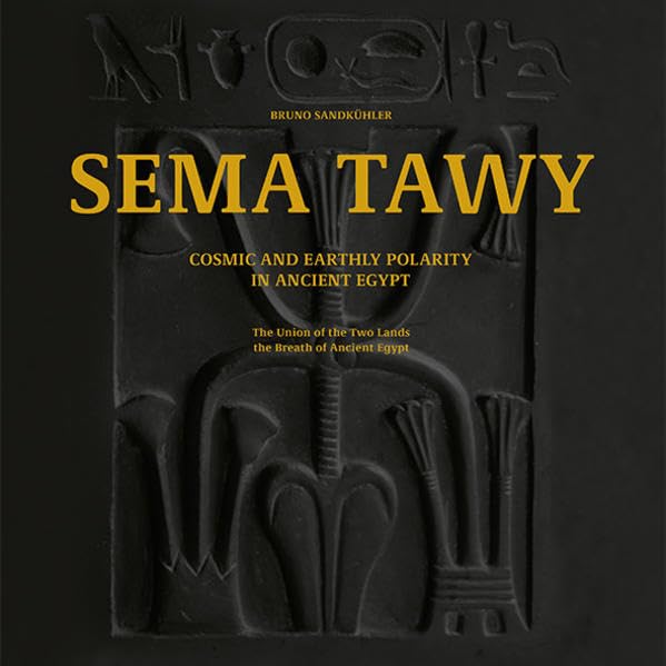 SEMA TAWY: Cosmic and Earthly Polarity in Ancient Egypt Natural Sciences