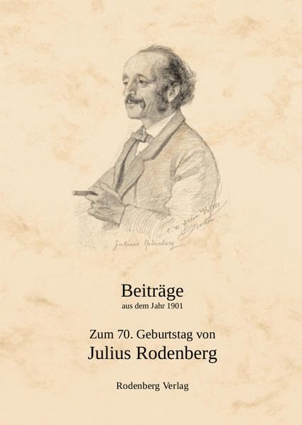 Zum 70. Geburtstag von Julius Rodenberg: Beiträge aus dem Jahr 1901 (Julius Rodenberg / Der Literaturpabst des Kaiserreiches) book