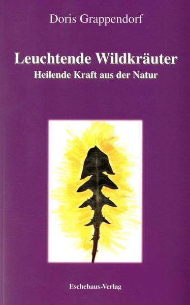 Leuchtende Wildkräuter: Heilende Kraft aus der Natur Health, Nutrition & Fitness