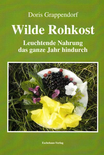 Wilde Rohkost: Leuchtende Nahrung das ganze Jahr hindurch Health, Nutrition & Fitness