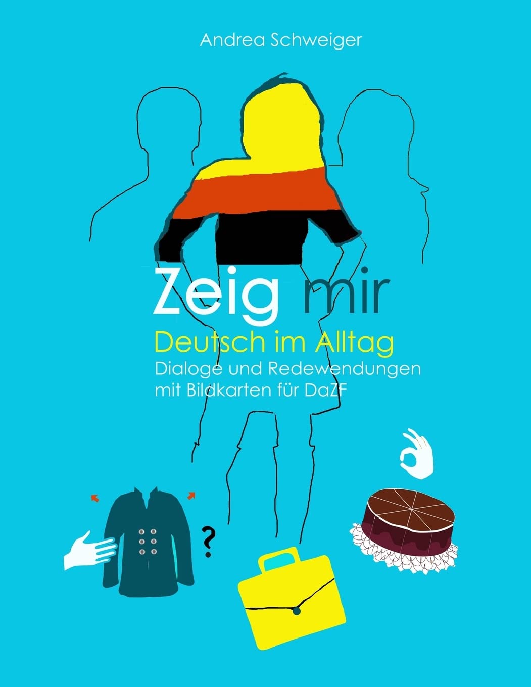 Zeig mir Deutsch im Alltag: Dialoge und Redewendungen mit Bildkarten fuer DaZ Books