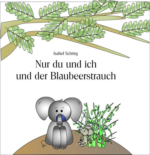 Nur du und ich und der Blaubeerstrauch Children's books